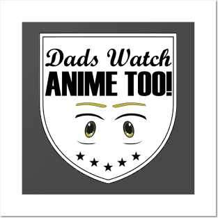 Dads watch anime too - shield Posters and Art